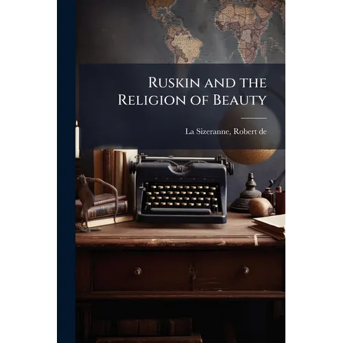 Ruskin and the Religion of Beauty - Paperback