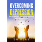 Overcoming Depression: The no.1 Guide on How to Overcome Depression and Be Genuinely Happy - Paperback