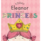Today Eleanor Will Be a Princess - Hardcover