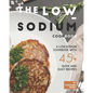 The Low-Sodium Cookbook: A Low-Sodium Cookbook With 45+ Quick and Easy Recipes - Paperback
