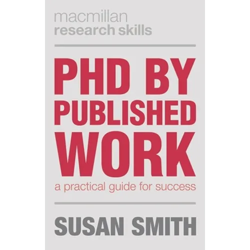 PhD by Published Work: A Practical Guide for Success - Paperback
