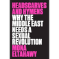 Headscarves and Hymens: Why the Middle East Needs a Sexual Revolution - Paperback