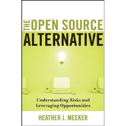 The Open Source Alternative: Understanding Risks and Leveraging Opportunities - Hardcover