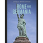 Rome and Germania: The History of the Roman Empire's Conflicts and Interactions with Germanic Tribes - Paperback