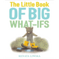 The Little Book of Big What-Ifs - Hardcover