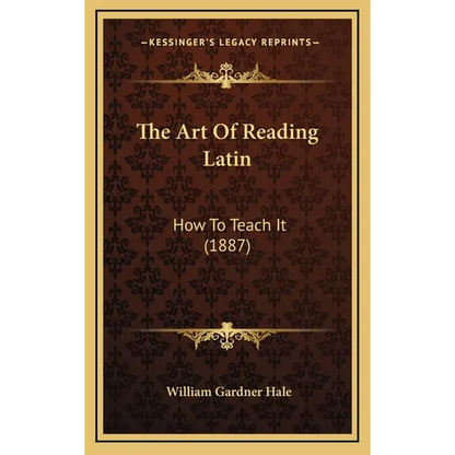 The Art Of Reading Latin: How To Teach It (1887) - Hardcover