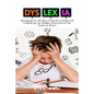 Dyslexia: Bringing out the Best in Dyslexic Kids and Unlocking the Hidden Potential of the Dyslexic Brain - Paperback
