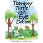Tommy Turtle Visits the Eye Doctor - Hardcover