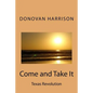 Come and Take It: Texas Revolution - Paperback