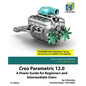 Creo Parametric 12.0: A Power Guide for Beginners and Intermediate Users - Paperback