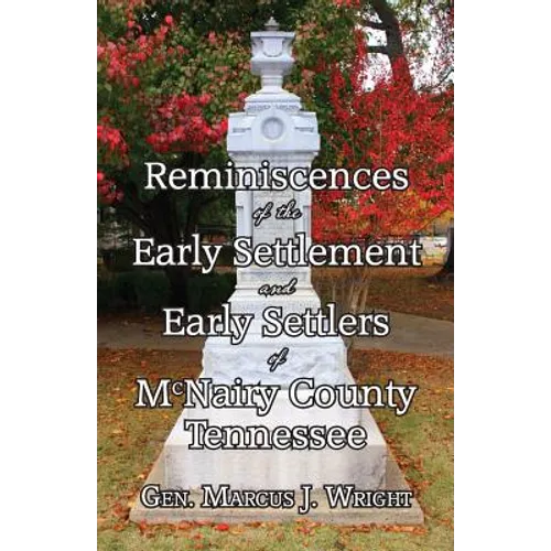 Reminiscences of the Early Settlement and Early Settlers of McNairy County Tennessee - Paperback