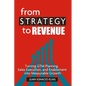 From Strategy to Revenue: Turning GTM Planning, Sales Execution and Enablement into Measurable Growth - Paperback
