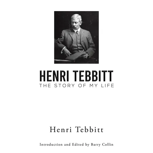 Henri Tebbitt: The Story of My Life - Paperback