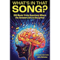 What's in That Song?: 200 Music Trivia Questions Where the Answer Are in the Lyrics! - Paperback