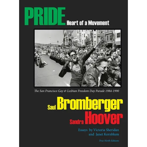 PRIDE Heart of a Movement: The San Francisco Gay & Lesbian Freedom Day Parade 1984-1990 - Hardcover