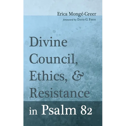 Divine Council, Ethics, and Resistance in Psalm 82 - Paperback