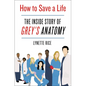 How to Save a Life: The Inside Story of Grey's Anatomy - Hardcover