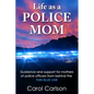Life as a Police Mom: Guidance and Support for Mothers of Police Officers from Behind the Thin Blue Line - Paperback