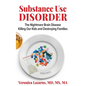 Substance Use Disorder The Nightmare Brain Disease Killing Our Kids and Destroying Families - Hardcover