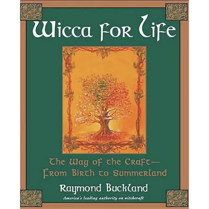 Wicca For Life: The Way of the Craft-From Birth to Summerland - Paperback