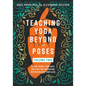 Teaching Yoga Beyond the Poses, Volume 2: 54 New Themes, Templates, and Ideas for Integrating Inspiration Into Your Class - Paperback
