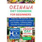 Okinawa diet cookbook for beginners: Enjoy your life style with our delicious 100+recipes to renovate your healthy, +satisfying 28day meal plan to bal - Paperback