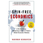 Spin-Free Economics: A No-Nonsense Nonpartisan Guide to Today's Global Economic Debates - Hardcover