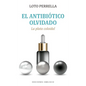 Antibiótico Olvidado, El. Plata Colodial. - Paperback