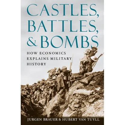 Castles, Battles, & Bombs: How Economics Explains Military History - Paperback