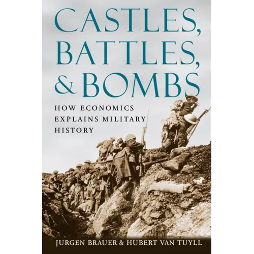 Castles, Battles, & Bombs: How Economics Explains Military History - Paperback