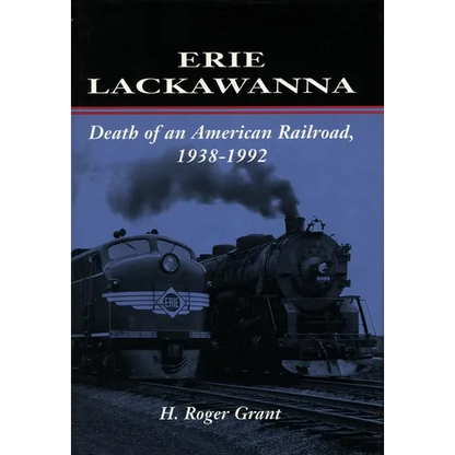 Erie Lackawanna: The Death of an American Railroad, 1938-1992 - Paperback