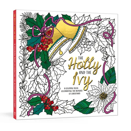 The Holly and the Ivy: A Coloring Book Celebrating the Wonder and Joy of Christmas - Paperback