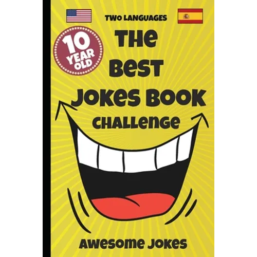 The Best Jokes Book Challenge- 10 Year OLD - Awesome Jokes: Solution for boring days A fun new joke book for 10 year olds! (two languages) English and - Paperback