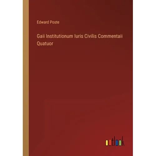 Gaii Institutionum Iuris Civilis Commentaii Quatuor - Paperback