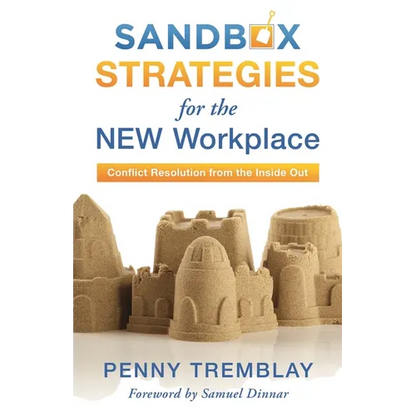 Sandbox Strategies for the New Workplace: Conflict Resolution from the Inside Out - Hardcover