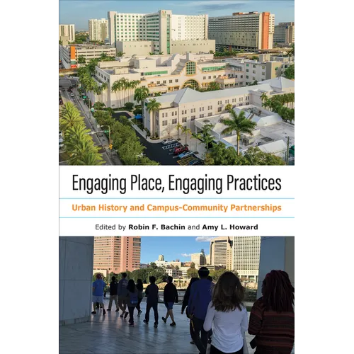 Engaging Place, Engaging Practices: Urban History and Campus-Community Partnerships - Paperback