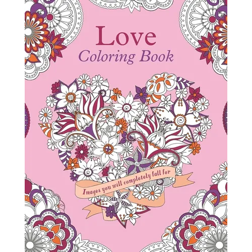Love Coloring Book: Images You Will Completely Fall for - Paperback