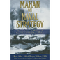 Mahan on Naval Strategy: Selections from the Writings of Rear Admiral Alfred Thayer Mahan - Paperback