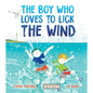 The Boy Who Loves to Lick the Wind - Hardcover