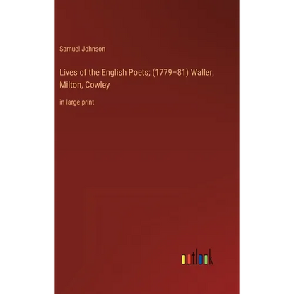 Lives of the English Poets; (1779-81) Waller, Milton, Cowley: in large print - Hardcover