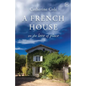 A French House: On the Love of Place - Paperback