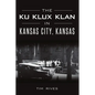 The Ku Klux Klan in Kansas City, Kansas - Paperback