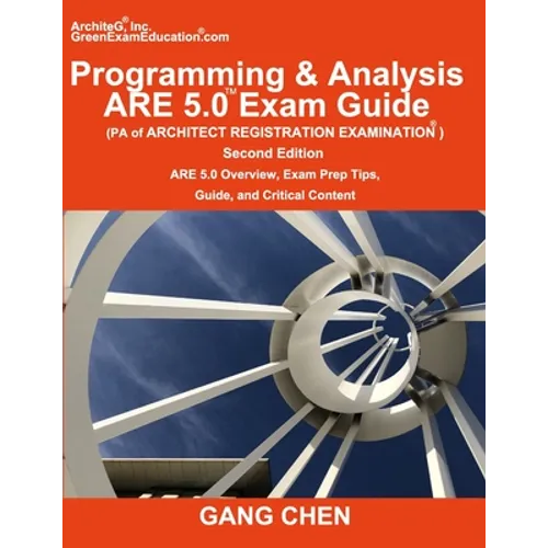 Programming & Analysis (PA) ARE 5.0 Exam Guide (Architect Registration Examination), 2nd Edition: ARE 5.0 Overview, Exam Prep Tips, Guide, and Critica - Paperback