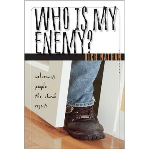 Who Is My Enemy?: Welcoming People the Church Rejects - Paperback