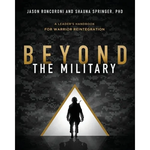 Beyond the Military: A Leader's Handbook for Warrior Reintegration - Paperback