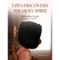 Ezra Discovers The Holy Spirit - Hardcover