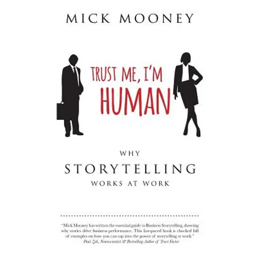 Trust Me I'm Human: Why Storytelling Works At Work - Paperback