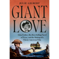 Giant Love: Edna Ferber, Her Best-Selling Novel of Texas, and the Making of a Classic American Film - Hardcover