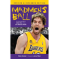 Madmen's Ball: The Continuing Saga of Kobe, Phil, and the Los Angeles Lakers - Hardcover