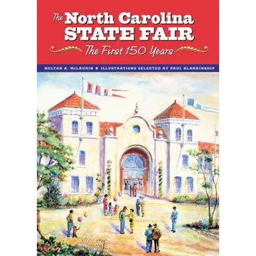 The North Carolina State Fair: The First 150 Years - Hardcover
